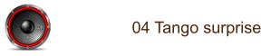 04 Tango surprise