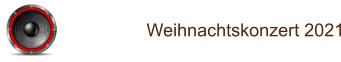 Weihnachtskonzert 2021
